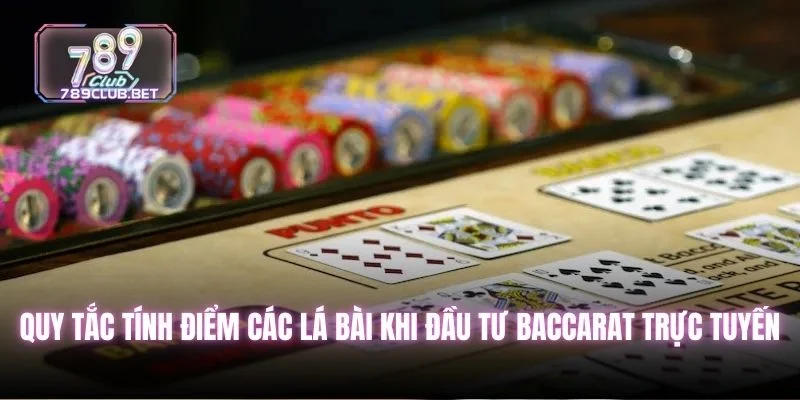 Chơi Baccarat 2025 - Các Cửa Cược Và Cách Chơi Hiệu Quả Quy tắc tính điểm các lá bài khi đầu tư baccarat trực tuyến